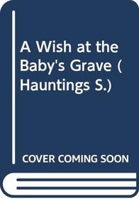 A Wish at the Baby's Grave (Hauntings)