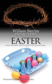 Easter: What the Bible Tells Us About the Easter Story (Insights)