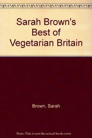 Sarah Brown's Best of Vegetarian Britain