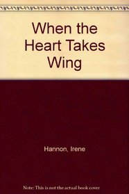 When the Heart Takes Wing