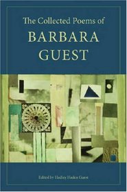 The Collected Poems of Barbara Guest (Wesleyan Poetry)