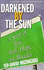 Darkened by the Sun: A Story of Love, Faith, Hope and Miracles