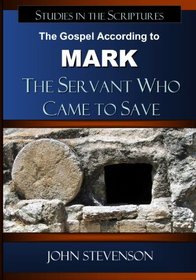 The Gospel According To Mark: The Servant Who Came To Save