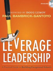 Leverage Leadership: A Practical Guide to Building Exceptional Schools