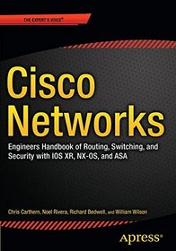 Cisco Networks: Engineers Handbook of Routing, Switching, and Security with IOS Xr, Nx-OS, and Asa