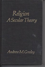 Religion, a Secular Theory