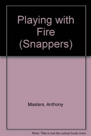 Playing with Fire (Snappers)