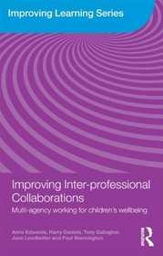 Improving Inter-professional Collaborations: Multi-agency working for children's wellbeing (Improving Learning)