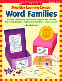 Shoe Box Learning Centers: Word Families: 30 Instant Centers With Reproducible Templates and Activities That Help Kids Practice Important Literacy Skills-Independently!
