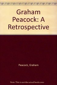 Graham Peacock: A Retrospective