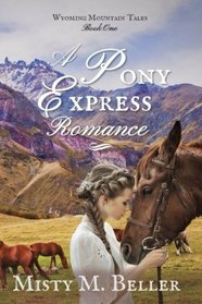 A Pony Express Romance (Sweetwater River Tales) (Volume 1)