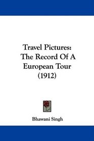 Travel Pictures: The Record Of A European Tour (1912)