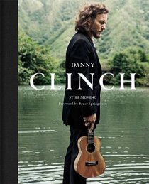 Danny Clinch: Still Moving