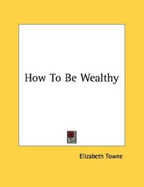 How To Be Wealthy