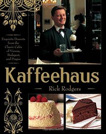 Kaffeehaus: Exquisite Desserts from the Classic Cafes of Vienna, Budapest, and Prague