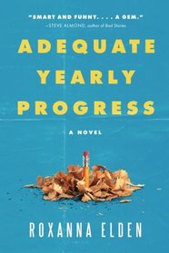 Adequate Yearly Progress: A Novel