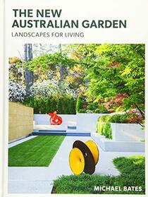 The New Australian Garden: Gardens for living