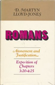 Romans: Atonement & Justification : An Exposition of Chapter 3 :  20-4 : 35, Vol 1