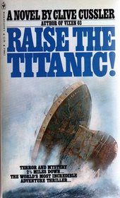 Raise The Titanic! (Dirk Pitt, Bk 4)