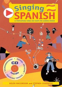 Singing Spanish: 22 Photocopiable Songs and Chants for Learning Spanish (Singing Languages) (English and Spanish Edition)