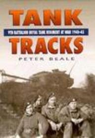 Tank Tracks: The 9th Battalion Royal Tank Regiment at War 1940-1945