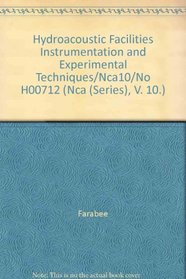 Hydroacoustic Facilities Instrumentation and Experimental Techniques/Nca10/No H00712: Presented at the Winter Annual Meeting of the American Society of ... December 1-6, 1991 (Nca (Series), V. 10.)