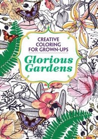 Glorious Gardens, Creative Coloring for Grown-Ups
