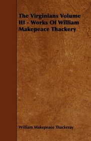 The Virginians Volume III - Works Of William Makepeace Thackery