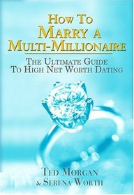 How To Marry A Multi-millionaire: The Ultimate Guide To High Net Worth Dating