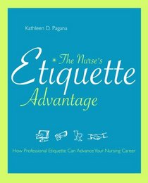 The Nurse's Etiquette Advantage: How Professional Etiquette Can Advance Your Nursing Career