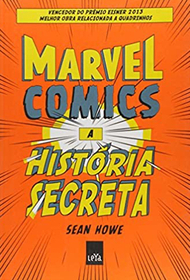 Marvel Comics: A Historia Secreta (Marvel Comics: The Untold Story) (Portuguese do Brasil Edition)