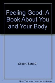 Feeling Good: A Book About You and Your Body