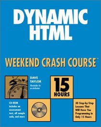Dynamic HTML Weekend Crash Course (With CD-ROM)