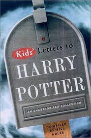 Kids' Letters to Harry Potter: An Unauthorized Collection