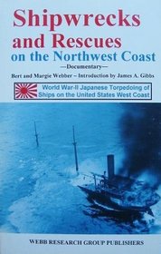 Shipwrecks and Rescues on the Northwest Coast: World War-II Japanese Torpedoing of Ships on the United States West Coast