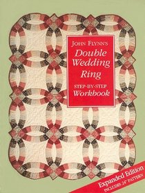 John Flynn's Double Wedding Ring Step-by-Step Workbook