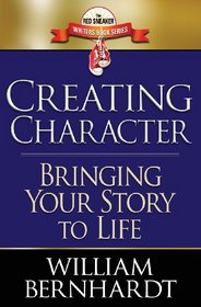 Creating Character: Bringing Your Story to Life (Red Sneaker Writers Books) (Volume 2)