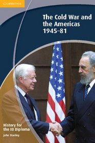 History for the IB Diploma: The Cold War and the Americas 1945-1981