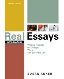 Real Essays with Readings : Writing Projects for College, Work, and Everyday Life