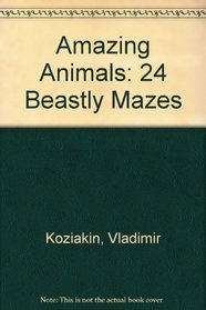 Amazing Animals: 24 Beastly Mazes