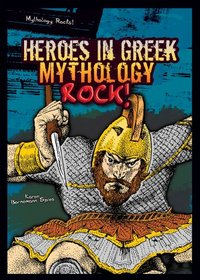 Heroes in Greek Mythology Rock! (Mythology Rocks!)