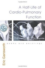 A Half-Life of Cardio-Pulmonary Function: Poems and Paintings (Iroquois and Their Neighbors)