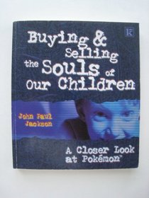 Buying & Selling the Souls of Our Children: A Closer Look at Pokemon