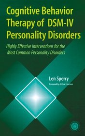 Cognitive Behavior Therapy of DSM-IV Personality Disorders: Highly Effective Interventions for the Most Common Personality Disorders
