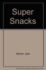 Super snacks: Seasonal sugarless snacks for young children : no sugar, no honey, no artificial sweeteners