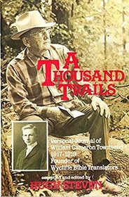 A Thousand Trails, Personal Journal of William Cameron Townsend 1917-1919 Founder of Wycliffe Bible Translators
