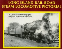 Long Island Rail Road Steam Locomotive Pictorial: A Collection of Photographs