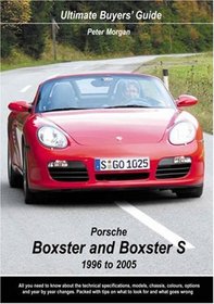 Porsche Boxster and Boxster S 1996 to 2005 (Ultimate Buyers' Guide)