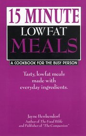 15 Minute, Lowfat Meals: A Cookbook for the Busy Person