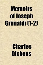 Memoirs of Joseph Grimaldi (1-2)